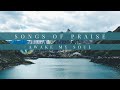 Awake My Soul + Spontaneous | Songs of PRAISE