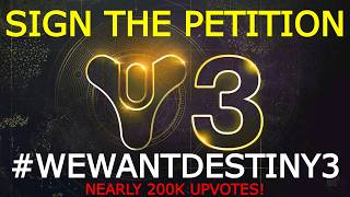 Destiny 3 Petition With Nearly 200k Upvotes Sign The Petition Now wewantdestiny3