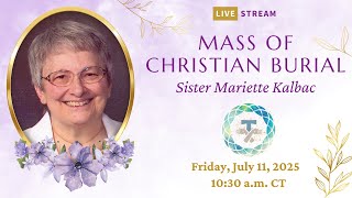 Mass of Christian Burial: Sr. Mariette Kalbac 7-11-25