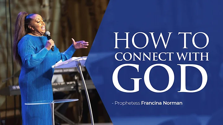 How To Connect With God | Prophetess Francina Norm...