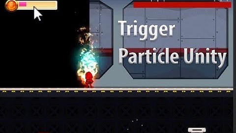 [3DVIETPRO] Bắt va chạm trigger của hiệu ứng particle  Unity-Bạn Dương khoá học lập trình game Unity