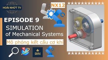 EPISODE 9, NX MOTION SIMULATION - Mô phỏng Bánh Răng, Hộp Số | Hoài Nhứt TV