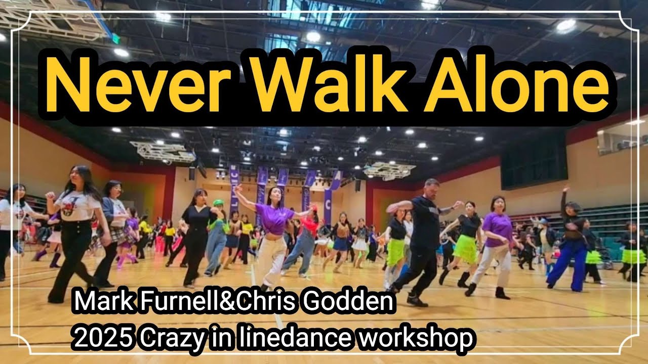 Never Walk Alone /Mark Furnell&Chris Godden/Crazy in linedance workshop2025/크리스티나양 선생님 감사합니다^^♡
