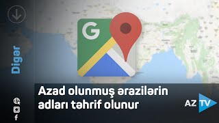 XİN azad olunmuş ərazilərin adlarının təhrif edilməsi ilə bağlı “Google” şirkətinə müraciət edib