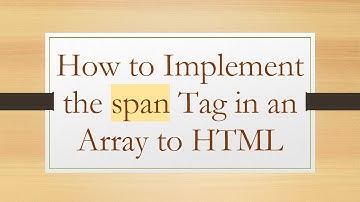 How to Implement the span Tag in an Array to HTML