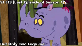 Spliced Cartoon, S1 E13, But Only Two Legs Joe Spokes Or Hes On The Screen