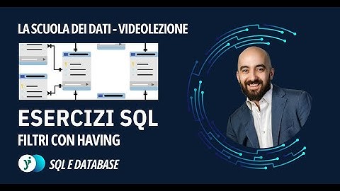 Esercizio SQL 9: usiamo HAVING per effettuare i filtri dopo una GROUP BY