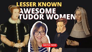 Hidden Gems: Unveiling the Remarkable Stories of Forgotten Tudor Women