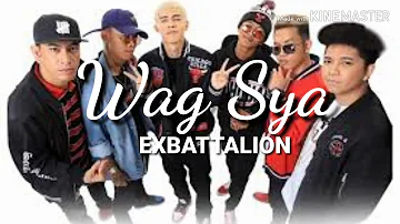 Wag Sya exbattalion lyrics