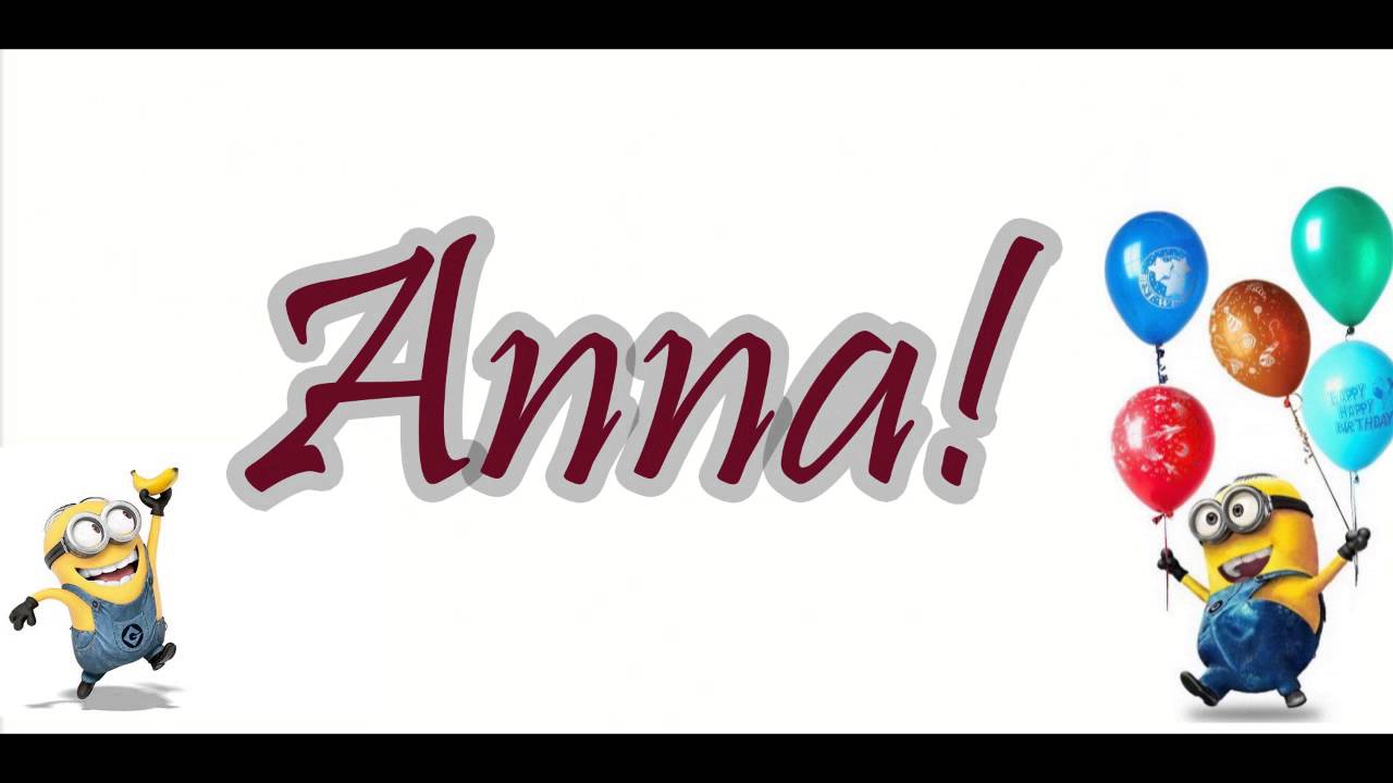 Happy Birthday ANNA From Minions! - YouTube
