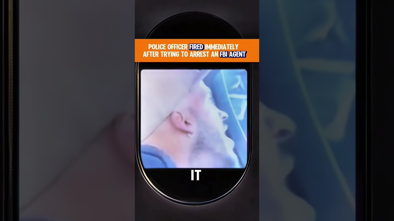 POLICE OFFICER FIRED IMMEDIATELY AFTER TRYING TO ARREST AN FBI AGENT