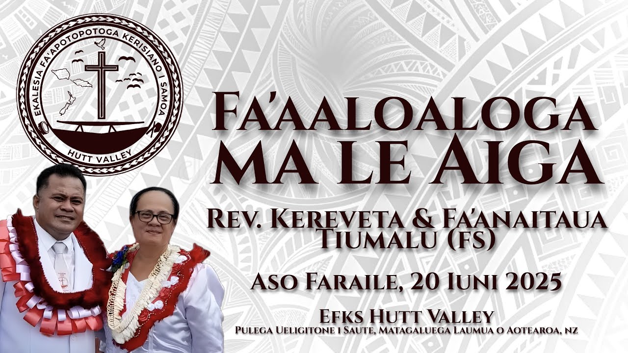 EFKS Hutt Valley Fa’aaloaloga ma le Aiga - Osiga Feagaiga - Rev. Kereveta & Fa’anaitaua Tiumalu