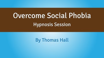 Overcome Social Phobia - Hypnosis Session - By Minds in Unison