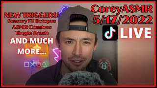 Corey ASMR | Tik Tok ASMR Livestream | NEW TRIGGERS, Tingle Wash, ... AND MORE! | May 17, 2022