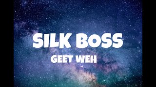 Silk Boss - Geet Weh (lyrics)