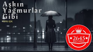 Neva Işık - Aşkın Yağmurlar Gibi