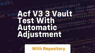 Acf v3 3 vault test with automatic adjustment