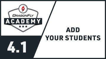DragonFly Academy - Module 4.1 - Add Your Students