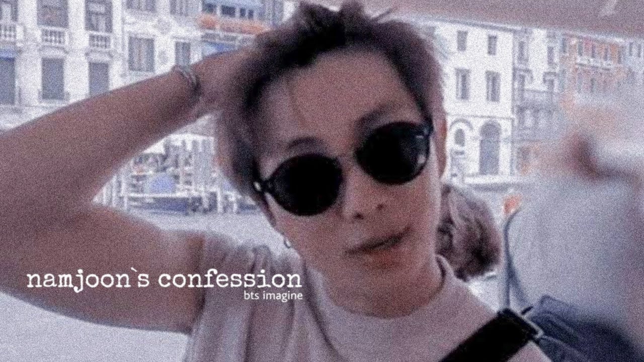 bts imagine namjoon confessing to you