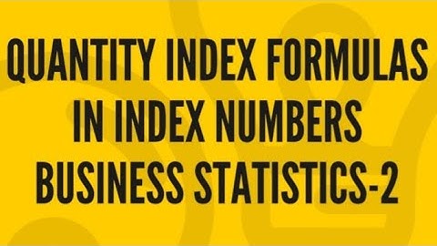 How to do Quantity index formulas in index numbers for business statistics 4th sem