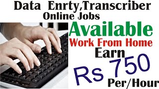 Data Entry Transcript Work From Home Jobs Earn Rs 750 Per/ Hour