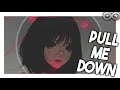 Nightcore - Pull Me Down (1 Hour)