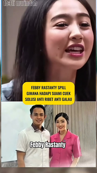 Tips dari Febby Rastanty cara menghadapi suami cuek,buat yang punya pasangan cuek bisa diikutin. #