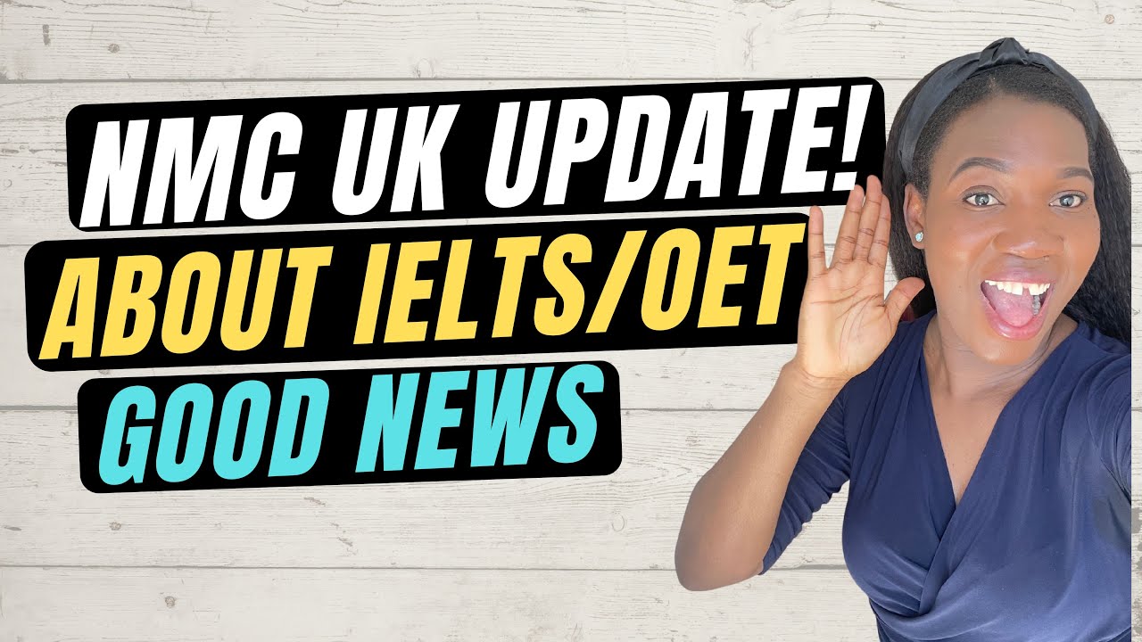 NMC UK UPDATE ON IELTS/OET FOR FOREIGN TRAINED NURSES