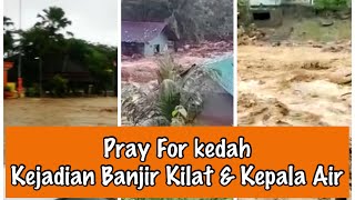 Doakan Penduduk Di Sekitar Yan dan Gurun, Kedah Selamat | Kepala Air dan Banjir Kilat