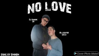 DJ Shark-No Love (feat. Alligator Gold) original song (Song by Eminem)