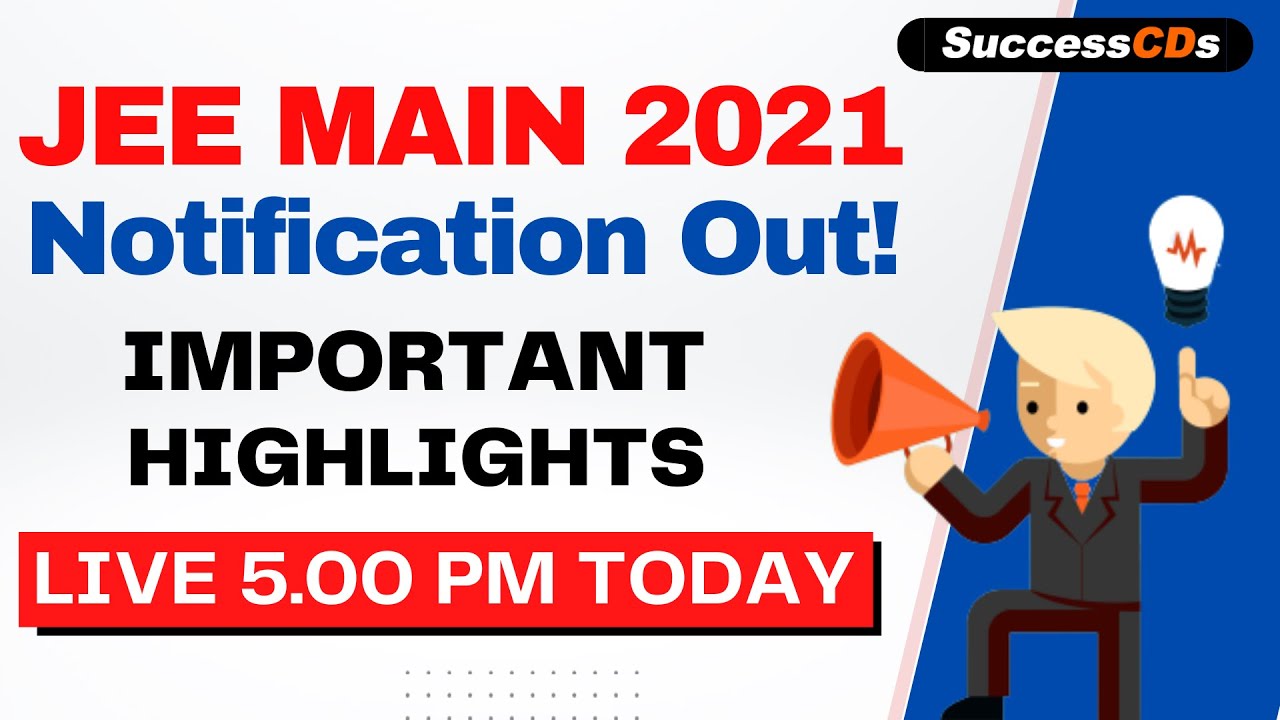 JEE Main Notification 2021 IMPORTANT HIGHLIGHTS - LIVE Session 5 PM