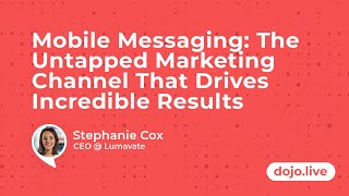 Mobile Messaging: The Untapped Marketing Channel That Drives Incredible Results - Stephanie Cox screenshot 5