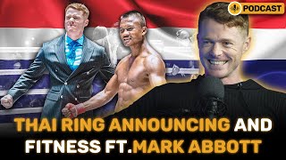 Thai Ring Announcing and Fitness ft. Mark Abbott | Thaiger Podcast Ep.21