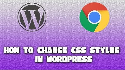 How to Change CSS Styles in Wordpress
