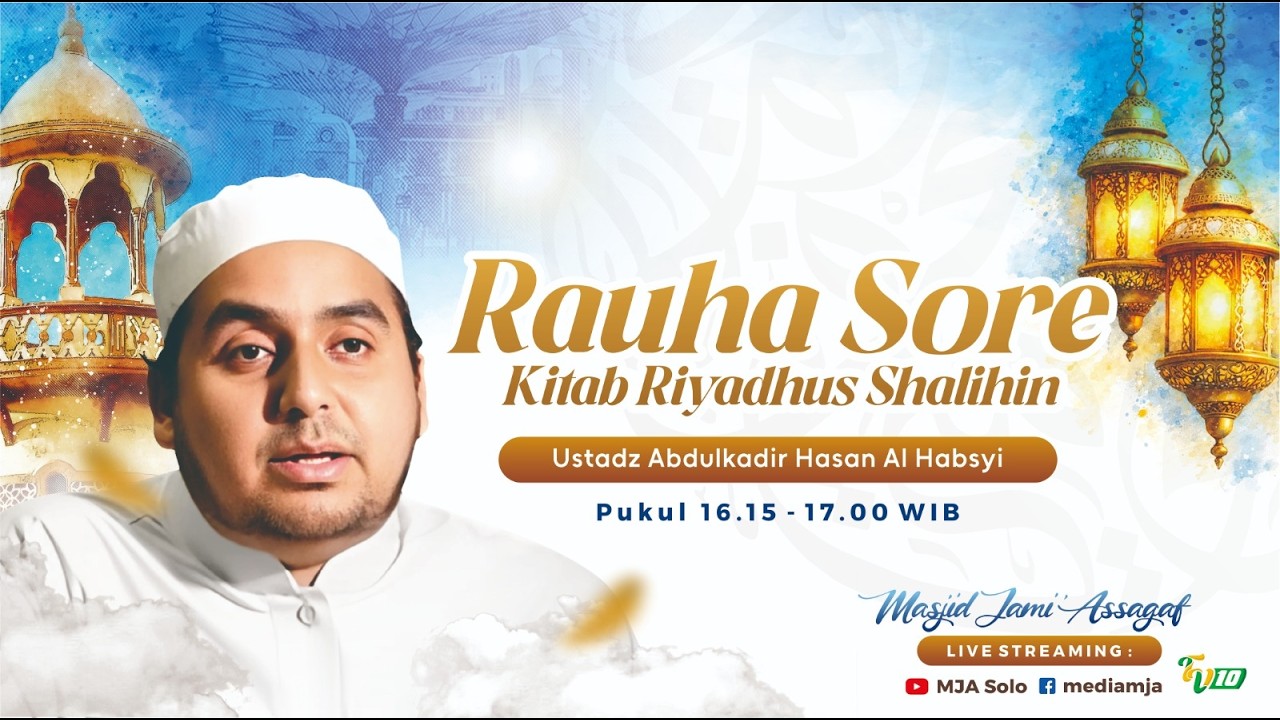 🔴Rauha Sore | Riyadhus Sholihin | Ust Abdulkadir bin Hasan Alhabsyi | Semarak Ramadhan 1447H 7/3/26