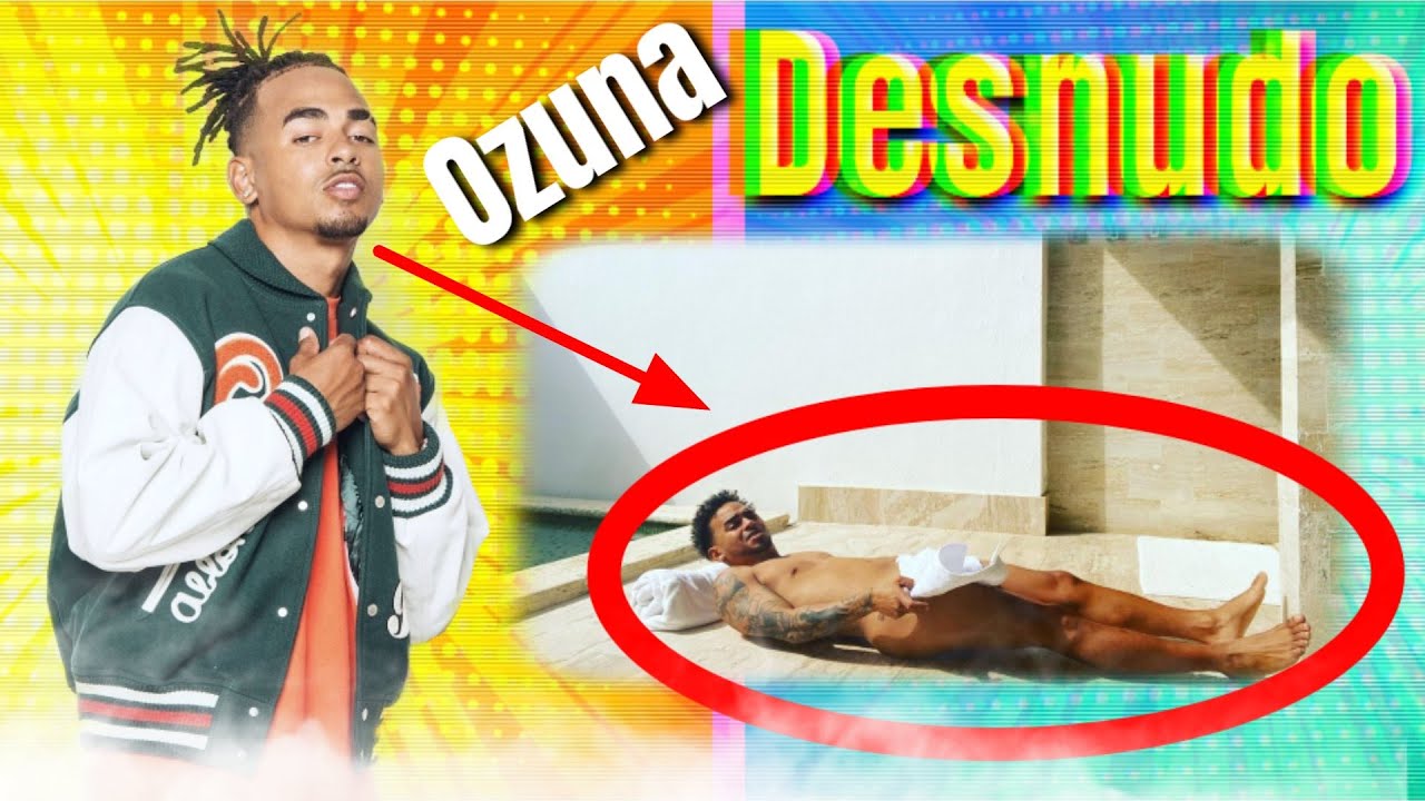 OZUNA sube Foto DESNUDO a su INSTAGRAM YouTube