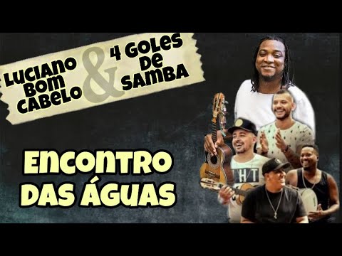 Luciano Bom Cabelo e 4 Goles de Samba - Encontro das Águas
