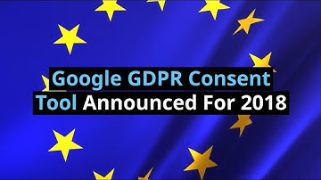 Google GDPR Consent Tool Announced For 2018 - Funding Choices
