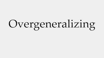 How to Pronounce Overgeneralizing