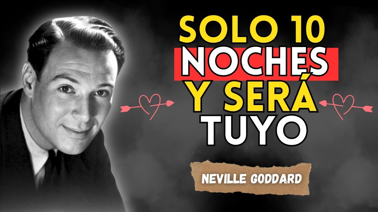 SOLO NECESITAS 10 NOCHES para SER SU OBSESIÓN ✅ | Neville Goddard