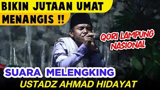 BIKIN MERINDING SAMPE NANGIS - Qori Nasional Ust Ahmad Hidayat Asal Lampung SUARANYA NUSUK BANGET!!!