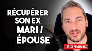 RÉCUPÉRER SON EX MARI/ÉPOUSE