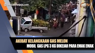 Akibat Kelangkaan Gas Melon  , Mobil  Gas LPG 3 Kg Dikejar Para Emak emak