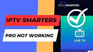 IPTV smarters pro not working
