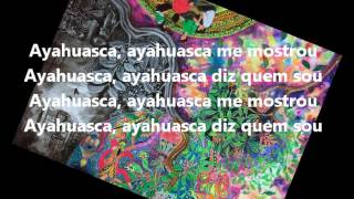 Video thumbnail of "Ayahuasca Me Mostrou"