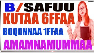 BARNOOTA SAFUU KUTAA 6FFAA BOQONNAA 1FFAA,QAJEELTOOWWAN AMANAMUMMAA.