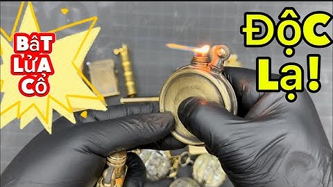 Bật lửa cổ _ Bật lửa độc lạ _ Bật lửa xăng _ Bật lửa hiếm. Tối 11/9 #đồcổcầnthơ #batluaco