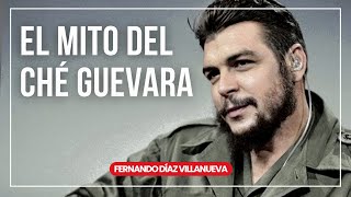 Ché Guevara: el mito de Latinoamérica | Fernando Díaz Villanueva