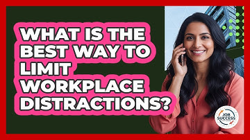What Is The Best Way To Limit Workplace Distractions?