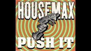 Housemax - Push It Original Max Deejay Dj Housemaster Mix